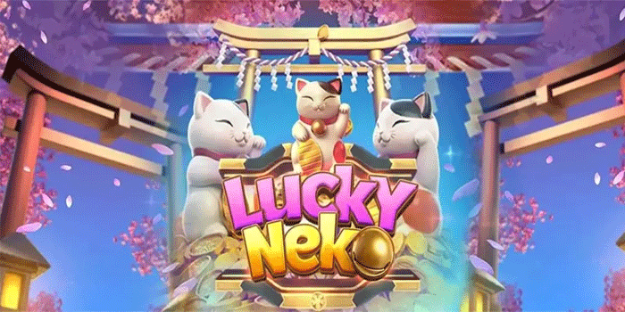 Tips Terbukti Mendapatkan Jackpot Konsisten Slot Lucky Neko
