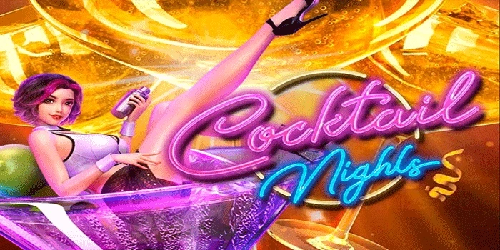 Cara Menentukan Waktu Terbaik Bermain Slot Cocktail Nights